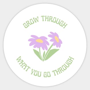 Grow Through What You Go Through Design Sticker